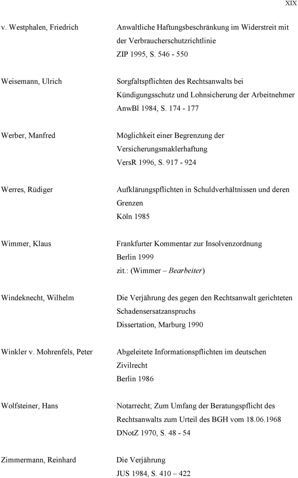174-177 Werber, Manfred Möglichkeit einer Begrenzung der Versicherungsmaklerhaftung VersR 1996, S.