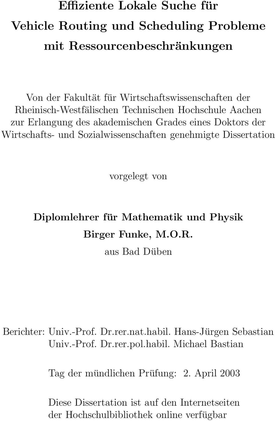 Dissertation vorgelegt von Diplomlehrer für Mathematik und Physik Birger Funke, M.O.R. aus Bad Düben Berichter: Univ.-Prof. Dr.rer.nat.habil.