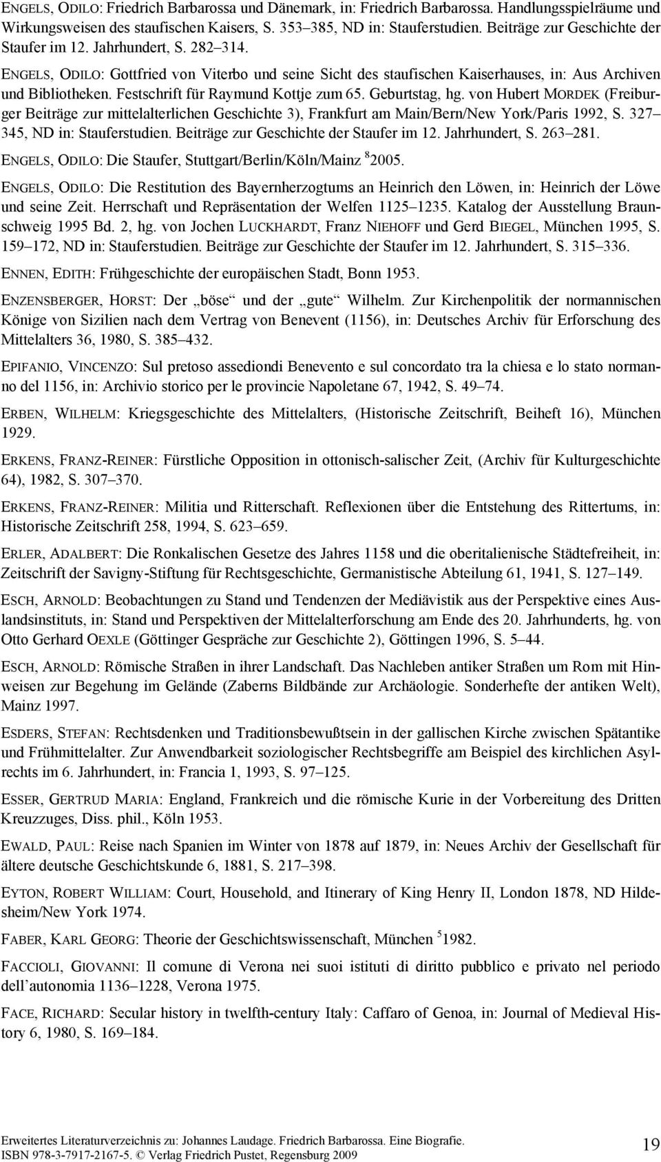 Festschrift für Raymund Kottje zum 65. Geburtstag, hg. von Hubert MORDEK (Freiburger Beiträge zur mittelalterlichen Geschichte 3), Frankfurt am Main/Bern/New York/Paris 1992, S.