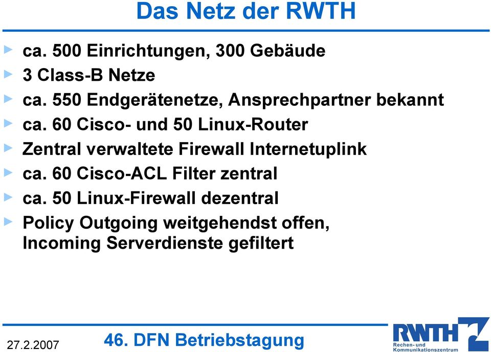 60 Cisco- und 50 Linux-Router Zentral verwaltete Firewall Internetuplink ca.