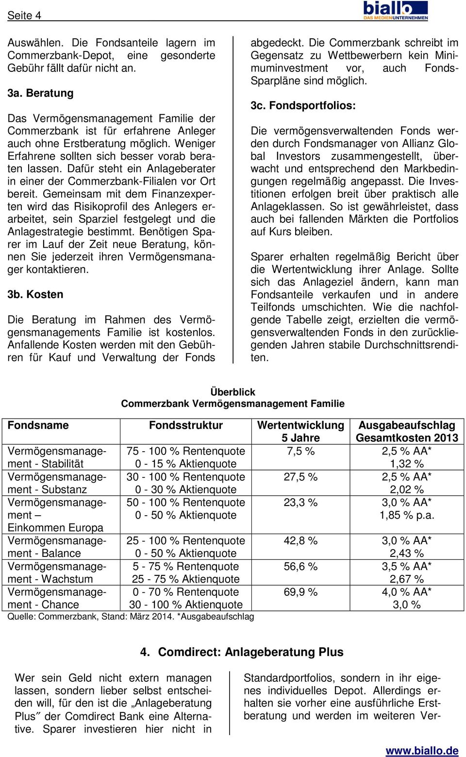 Dafür steht ein Anlageberater in einer der Commerzbank-Filialen vor Ort bereit.