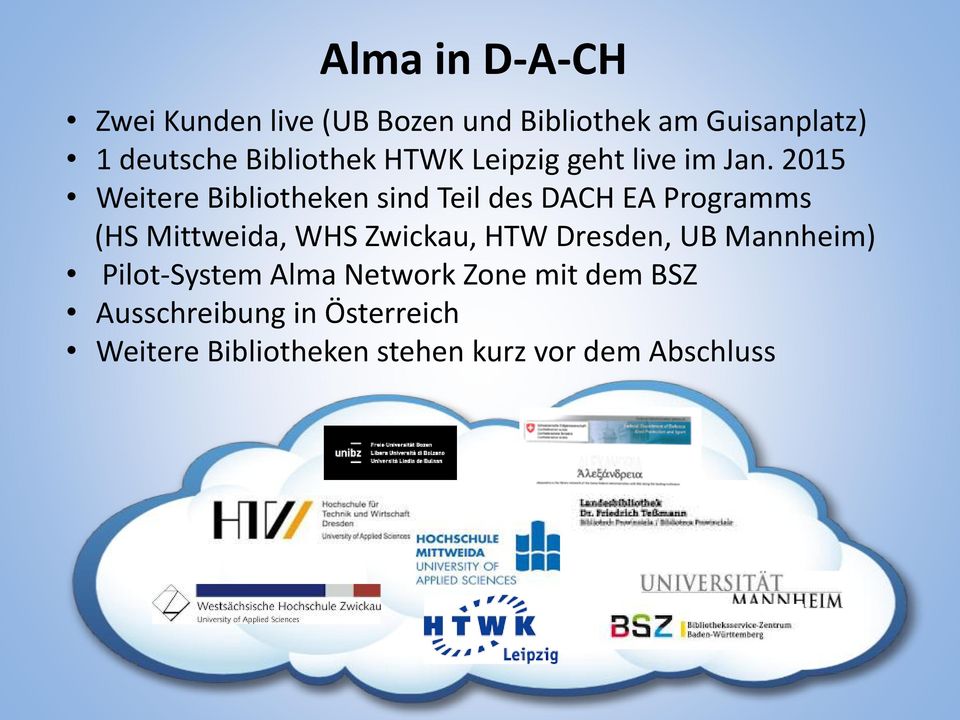 2015 Weitere Bibliotheken sind Teil des DACH EA Programms (HS Mittweida, WHS Zwickau, HTW