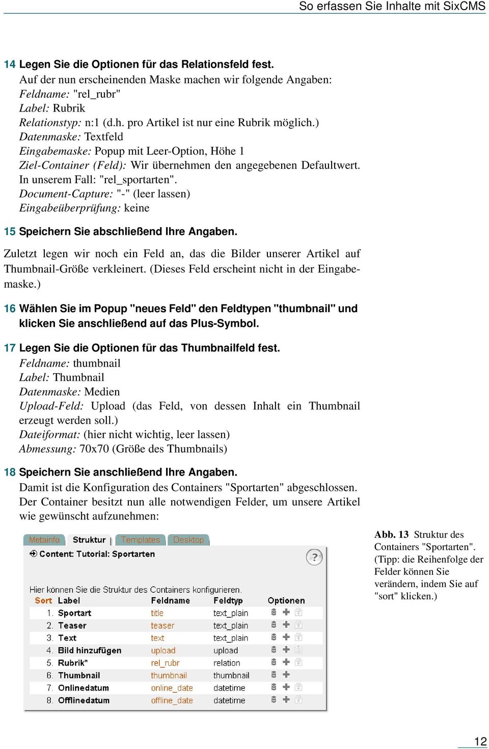 ) Datenmaske: Textfeld Eingabemaske: Popup mit Leer-Option, Höhe 1 Ziel-Container (Feld): Wir übernehmen den angegebenen Defaultwert. In unserem Fall: "rel_sportarten".