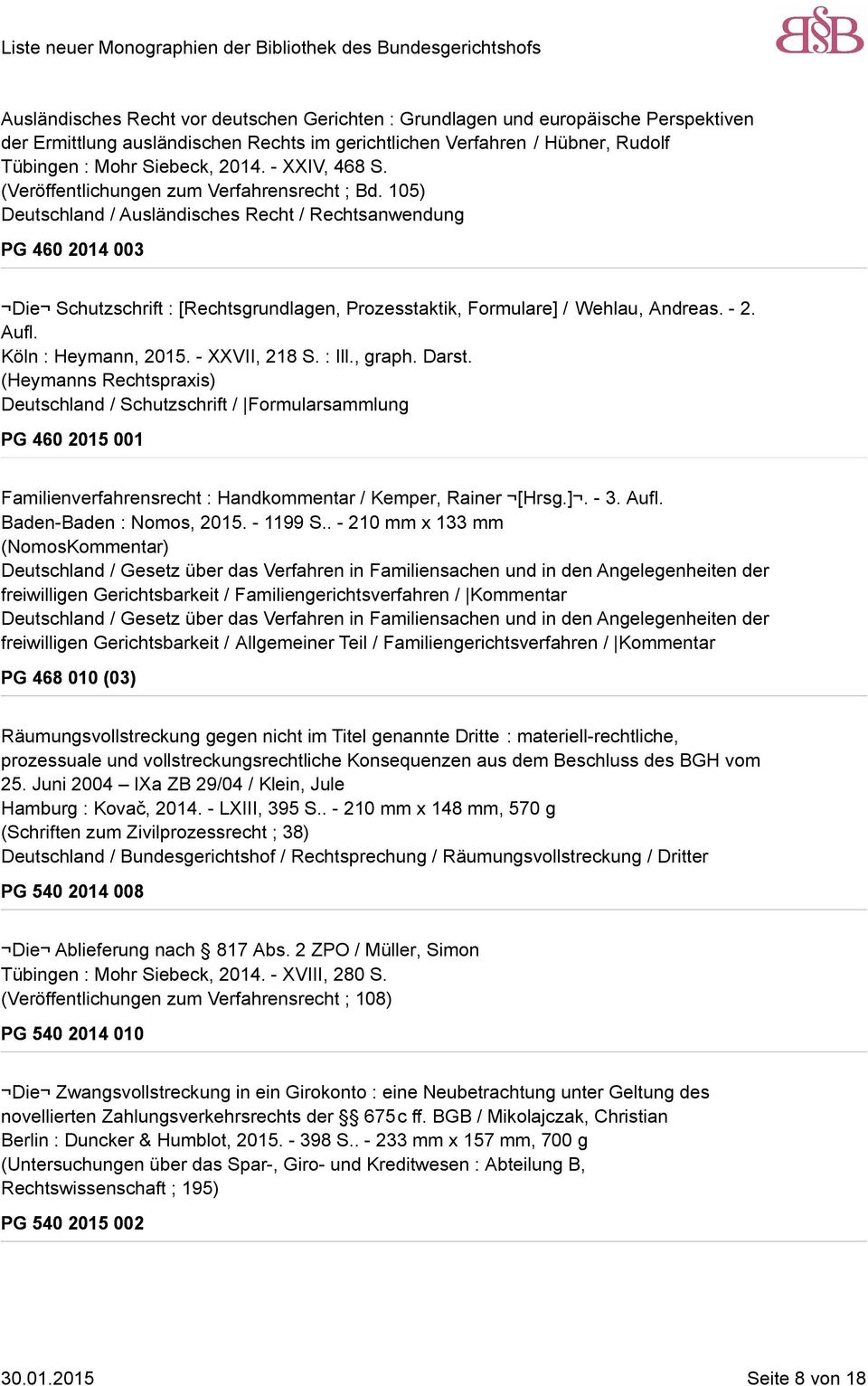 105) Deutschland / Ausländisches Recht / Rechtsanwendung PG 460 2014 003 Die Schutzschrift : [Rechtsgrundlagen, Prozesstaktik, Formulare] / Wehlau, Andreas. - 2. Aufl. Köln : Heymann, 2015.