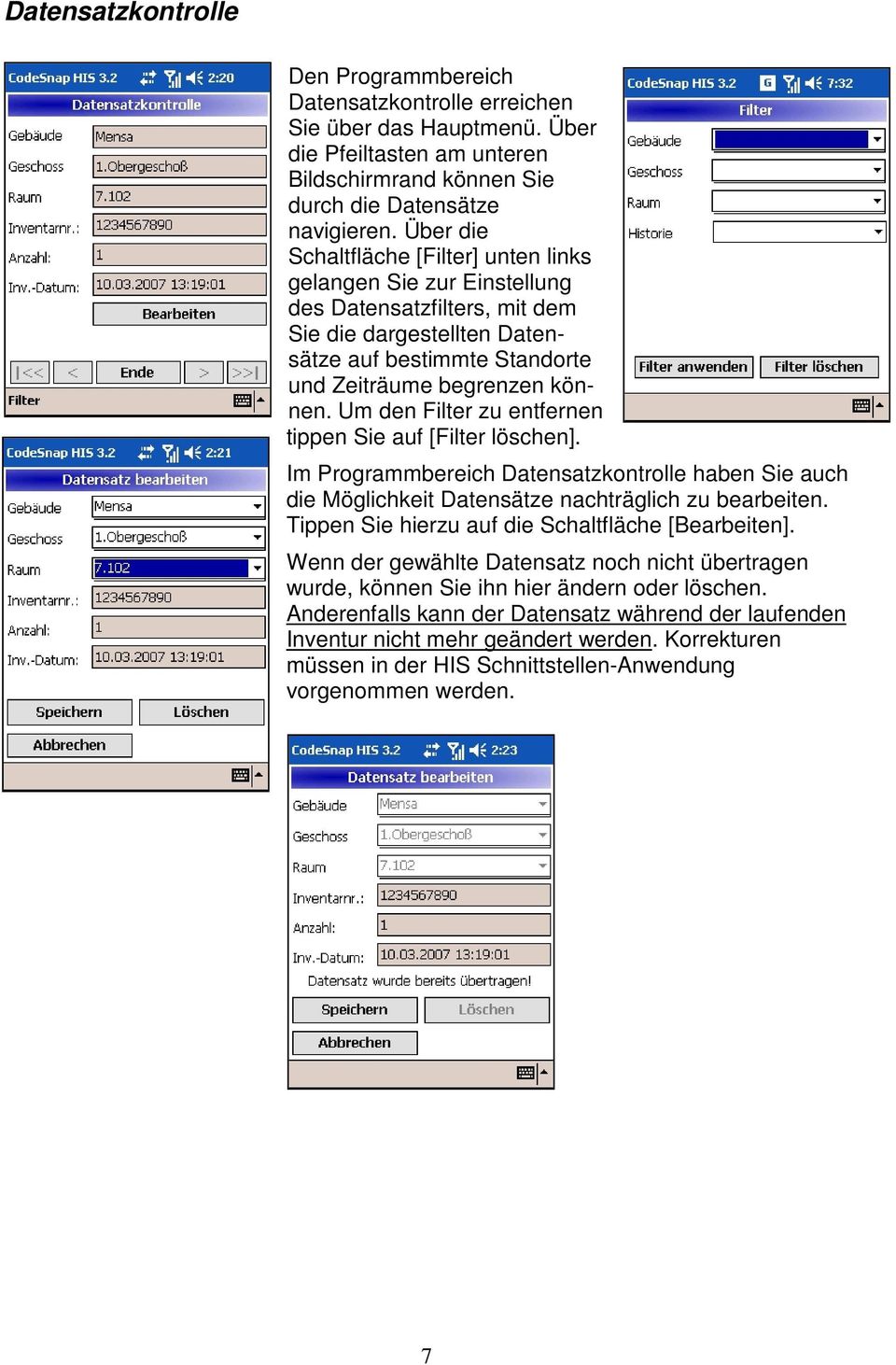 Um den Filter zu entfernen tippen Sie auf [Filter löschen]. Im Programmbereich Datensatzkontrolle haben Sie auch die Möglichkeit Datensätze nachträglich zu bearbeiten.