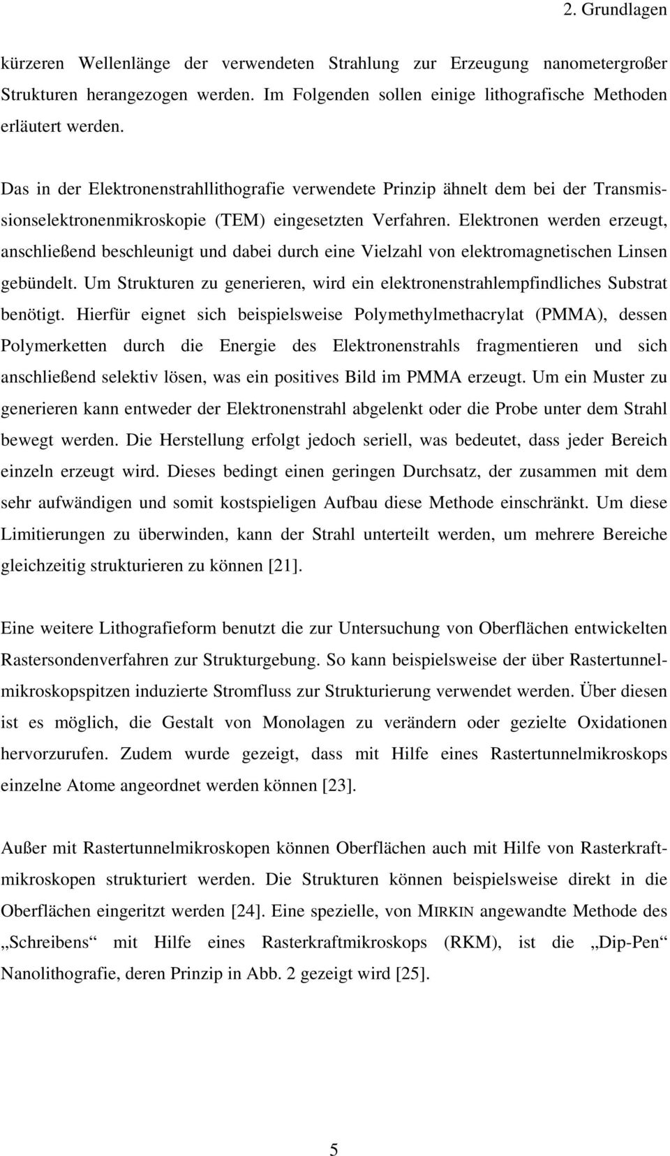 Elektronen werden erzeugt, anschließend beschleunigt und dabei durch eine Vielzahl von elektromagnetischen Linsen gebündelt.