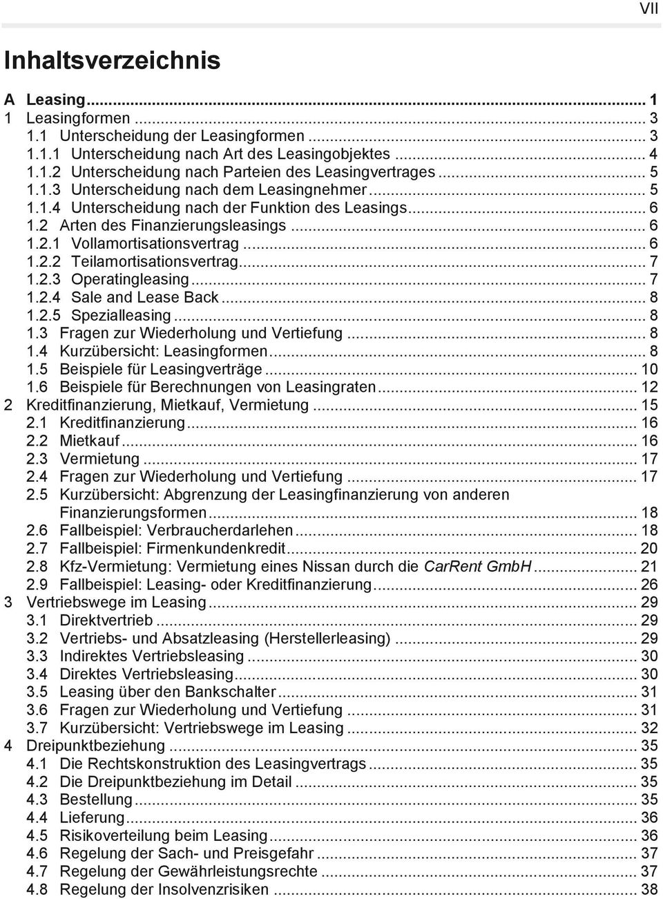 .. 7 1.2.3 Operatingleasing... 7 1.2.4 Sale and Lease Back... 8 1.2.5 Spezialleasing... 8 1.3 Fragen zur Wiederholung und Vertiefung... 8 1.4 Kurzübersicht: Leasingformen... 8 1.5 Beispiele für Leasingverträge.