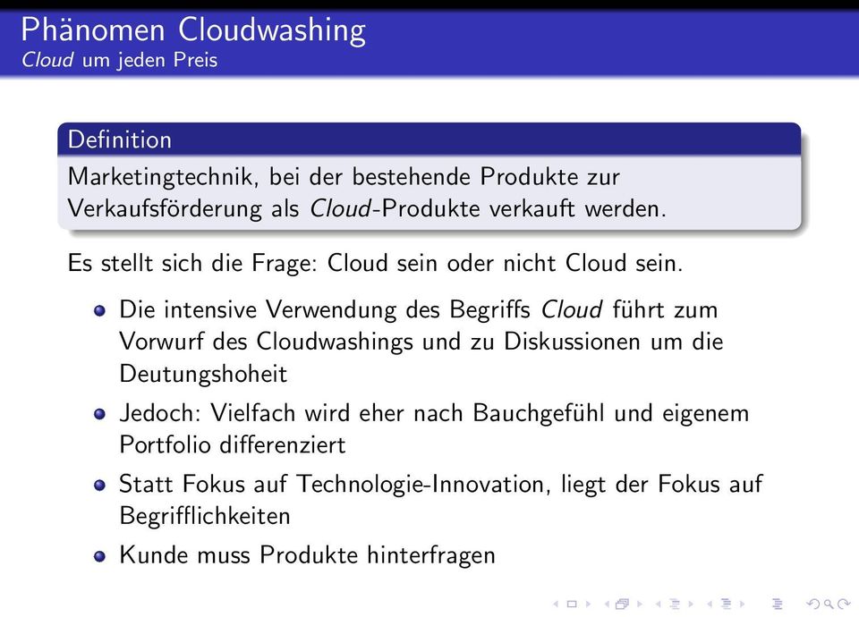 Die intensive Verwendung des Begriffs Cloud führt zum Vorwurf des Cloudwashings und zu Diskussionen um die Deutungshoheit Jedoch: