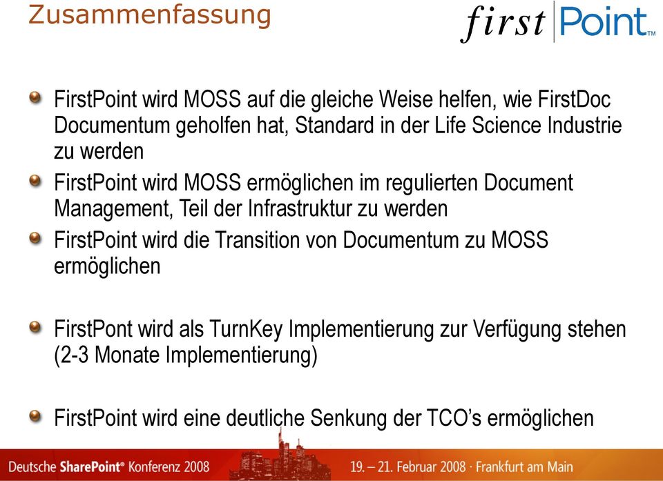 Infrastruktur zu werden FirstPoint wird die Transition von Documentum zu MOSS ermöglichen FirstPont wird als TurnKey