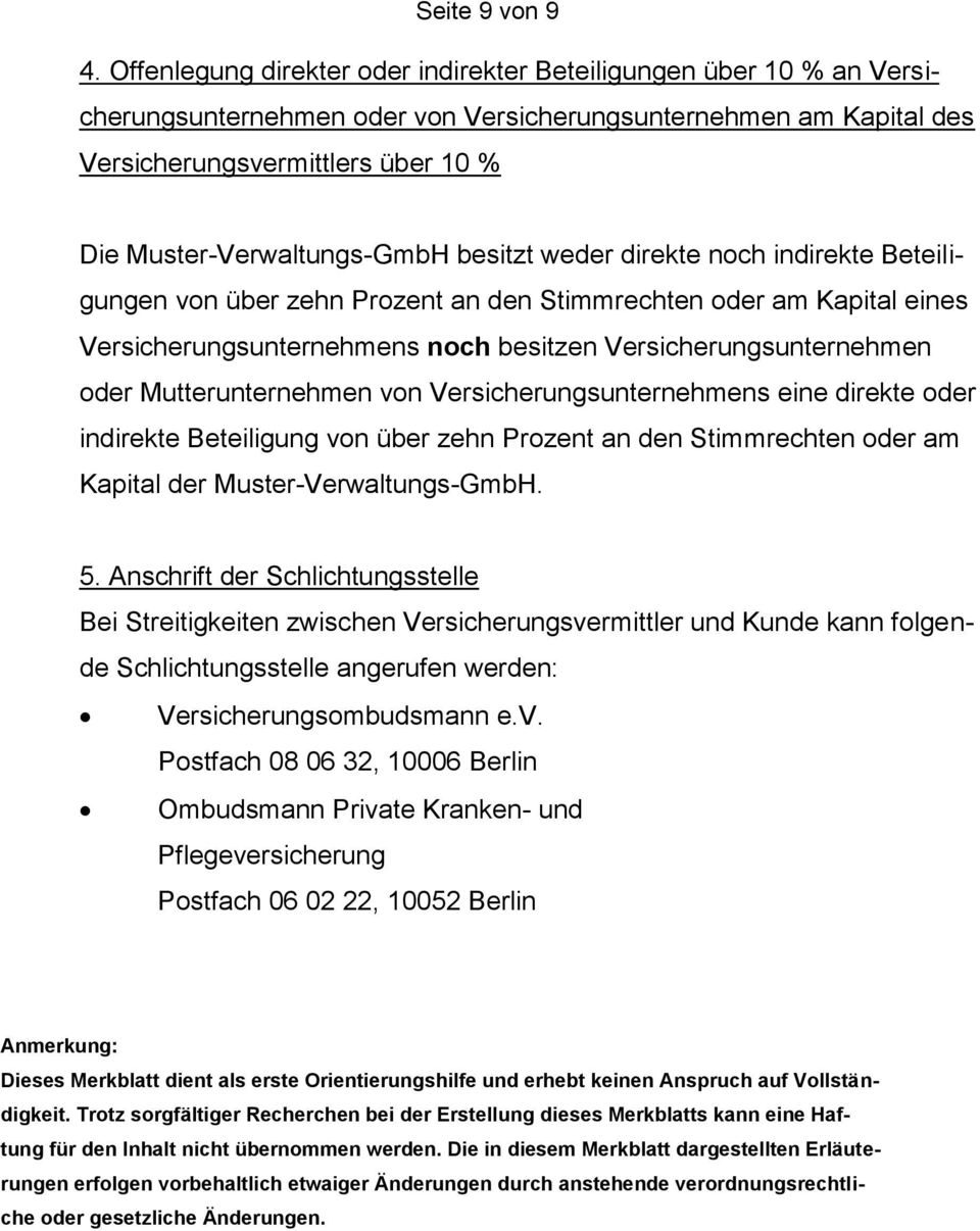 Muster-Verwaltungs-GmbH besitzt weder direkte noch indirekte Beteiligungen von über zehn Prozent an den Stimmrechten oder am Kapital eines Versicherungsunternehmens noch besitzen
