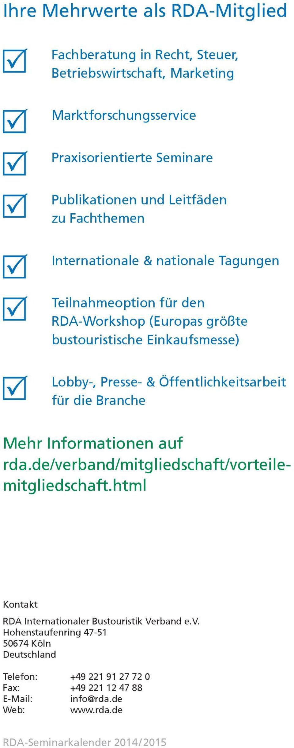 Öffentlichkeitsarbeit für die Branche Mehr Informationen auf rda.de/verband/mitgliedschaft/vorteilemitgliedschaft.