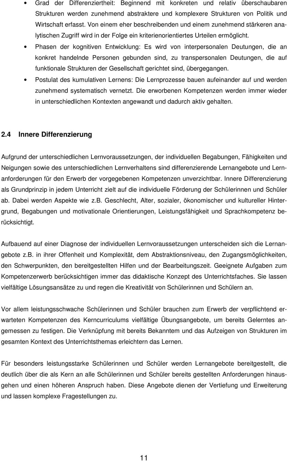 Phasen der kognitiven Entwicklung: Es wird von interpersonalen Deutungen, die an konkret handelnde Personen gebunden sind, zu transpersonalen Deutungen, die auf funktionale Strukturen der