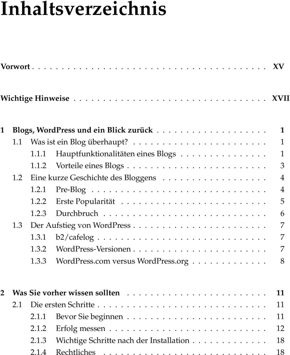 ............................. 4 1.2.2 Erste Popularität......................... 5 1.2.3 Durchbruch............................ 6 1.3 Der Aufstieg von WordPress....................... 7 1.3.1 b2/cafelog.