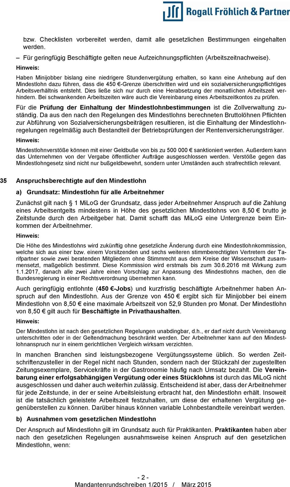 sozialversicherungspflichtiges Arbeitsverhältnis entsteht. Dies ließe sich nur durch eine Herabsetzung der monatlichen Arbeitszeit verhindern.