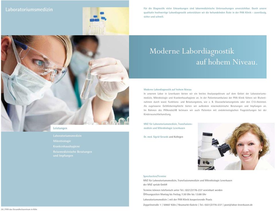 Moderne Labordiagnostik auf hohem Niveau In unserem Labor in Leverkusen bieten wir ein breites Analysespektrum auf dem Gebiet der Laboratoriumsmedizin, Mikrobiologie und Krankenhaushygiene an.