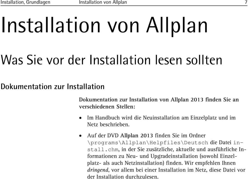 Auf der DVD Allplan 2013 finden Sie im Ordner \programs\allplan\helpfiles\deutsch die Datei install.