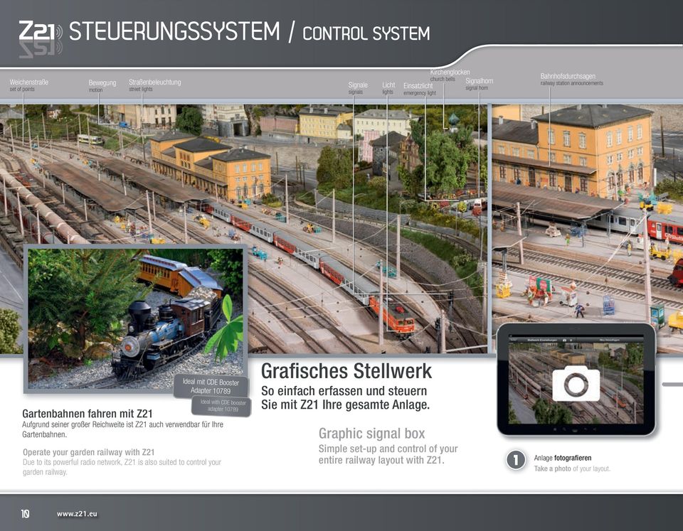 Reichweite ist Z21 auch verwendbar für Ihre Gartenbahnen. Operate your garden railway with Z21 Due to its powerful radio network, Z21 is also suited to control your garden railway.