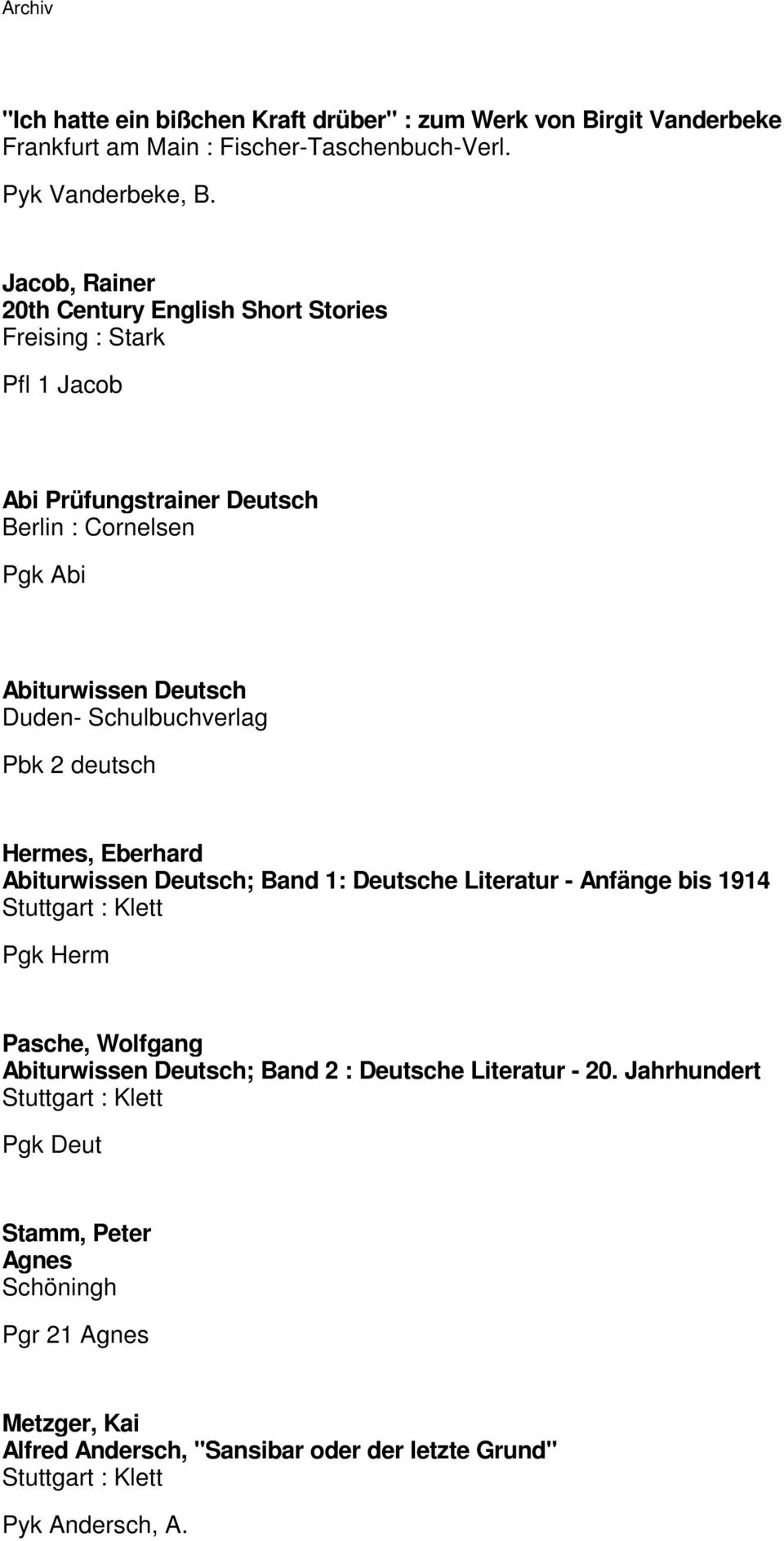 Schulbuchverlag Pbk 2 deutsch Hermes, Eberhard Abiturwissen Deutsch; Band 1: Deutsche Literatur - Anfänge bis 1914 Pgk Herm Pasche, Wolfgang Abiturwissen