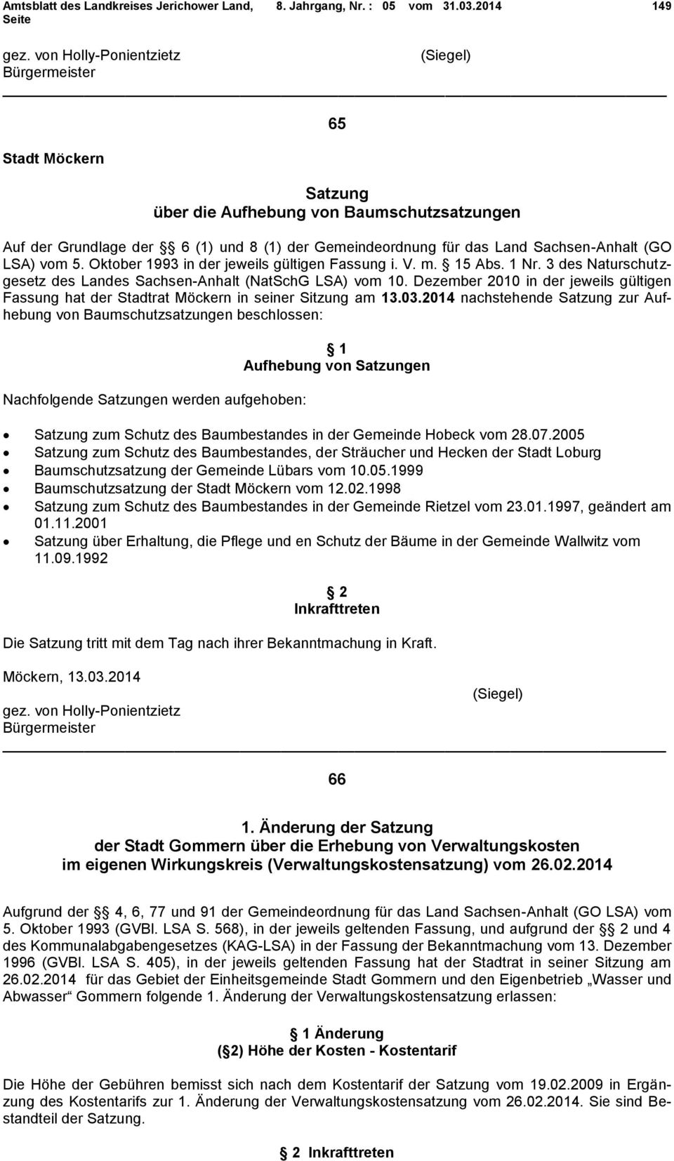 (GO LSA) vom 5. Oktober 1993 in der jeweils gültigen Fassung i. V. m. 15 Abs. 1 Nr. 3 des Naturschutzgesetz des Landes Sachsen-Anhalt (NatSchG LSA) vom 10.