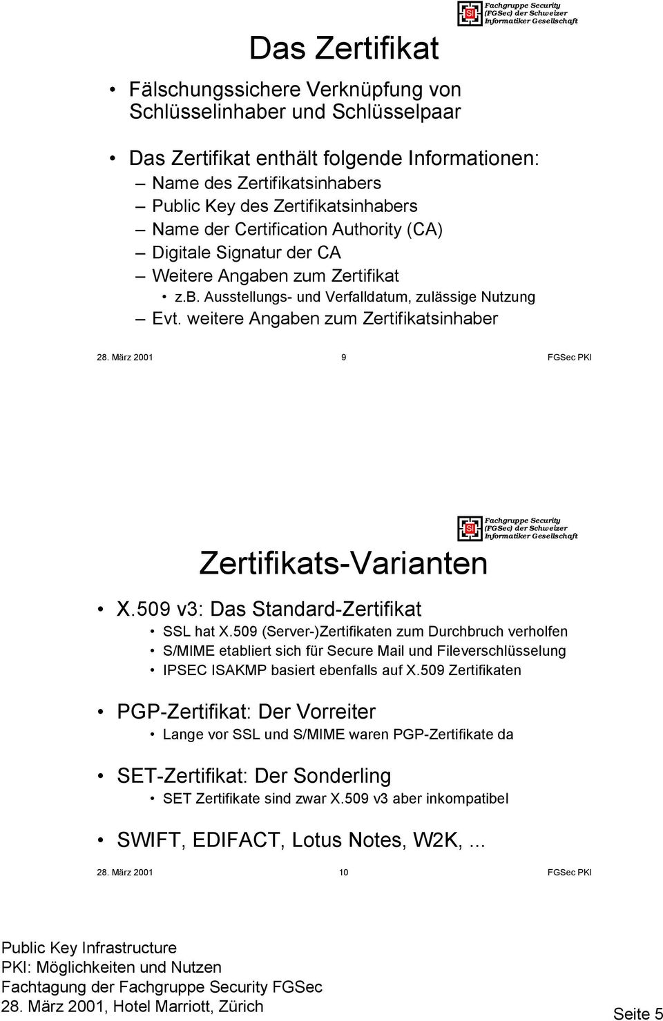 März 2001 9 Zertifikats-Varianten 28. März 2001 10 X.509 v3: Das Standard-Zertifikat SSL hat X.