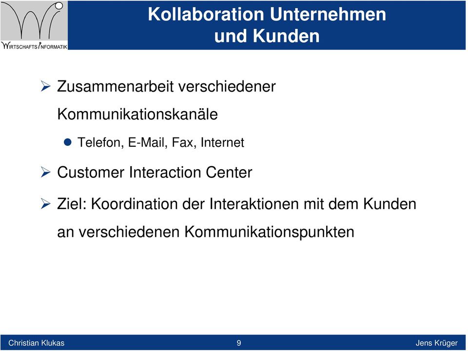 Internet Customer Interaction Center Ziel: Koordination der