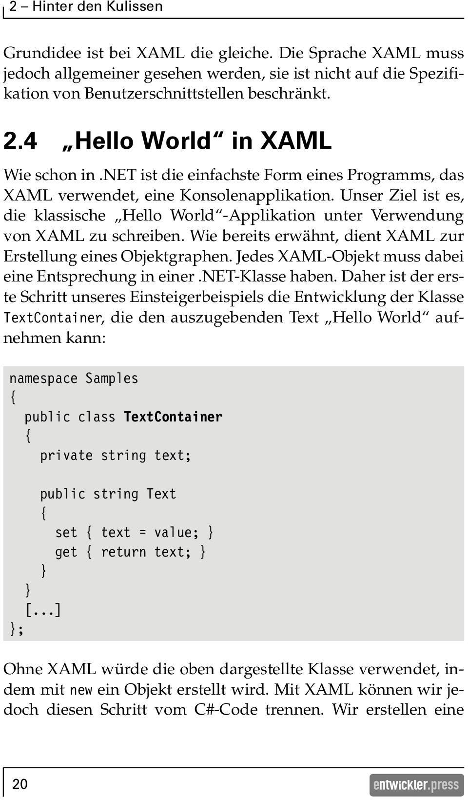 Unser Ziel ist es, die klassische Hello World -Applikation unter Verwendung von XAML zu schreiben. Wie bereits erwähnt, dient XAML zur Erstellung eines Objektgraphen.