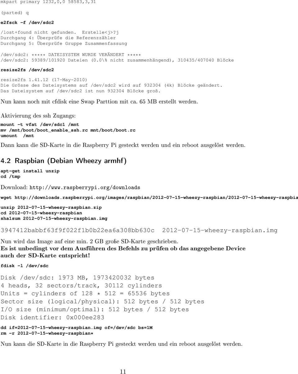 0\% nicht zusammenhängend), 310435/407040 Blöcke resize2fs /dev/sdc2 resize2fs 1.41.12 (17-May-2010) Die Grösse des Dateisystems auf /dev/sdc2 wird auf 932304 (4k) Blöcke geändert.