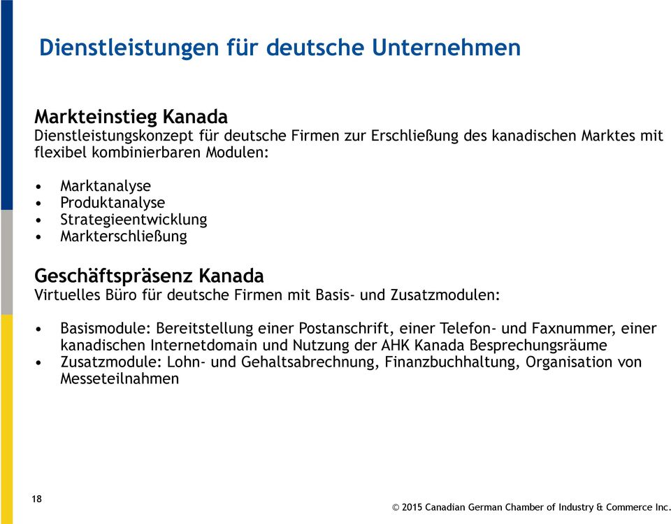 deutsche Firmen mit Basis- und Zusatzmodulen: Basismodule: Bereitstellung einer Postanschrift, einer Telefon- und Faxnummer, einer kanadischen