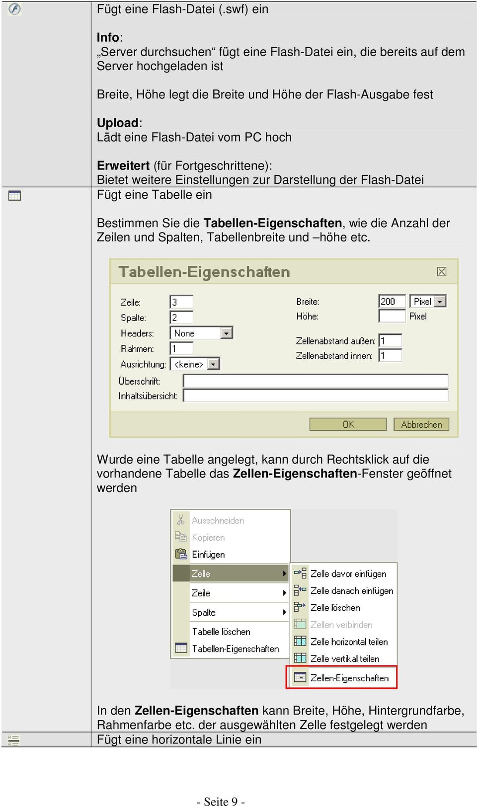 Flash-Datei vom PC hoch Erweitert (für Fortgeschrittene): Bietet weitere Einstellungen zur Darstellung der Flash-Datei Fügt eine Tabelle ein Bestimmen Sie die Tabellen-Eigenschaften, wie