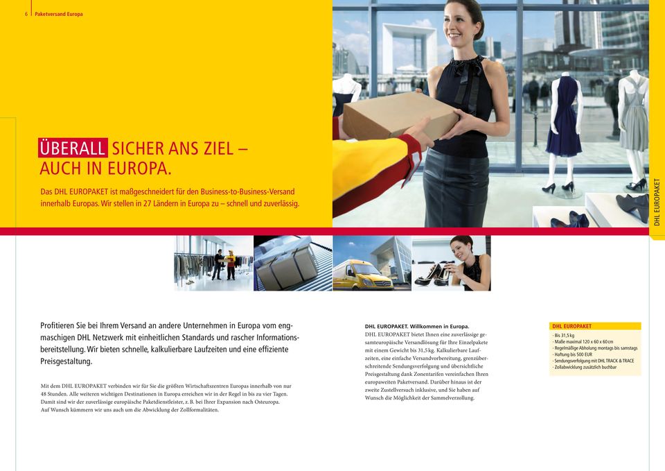 dhl europaket Profitieren Sie bei Ihrem Versand an andere Unternehmen in Europa vom engmaschigen DHL Netzwerk mit einheitlichen Standards und rascher Informationsbereitstellung.