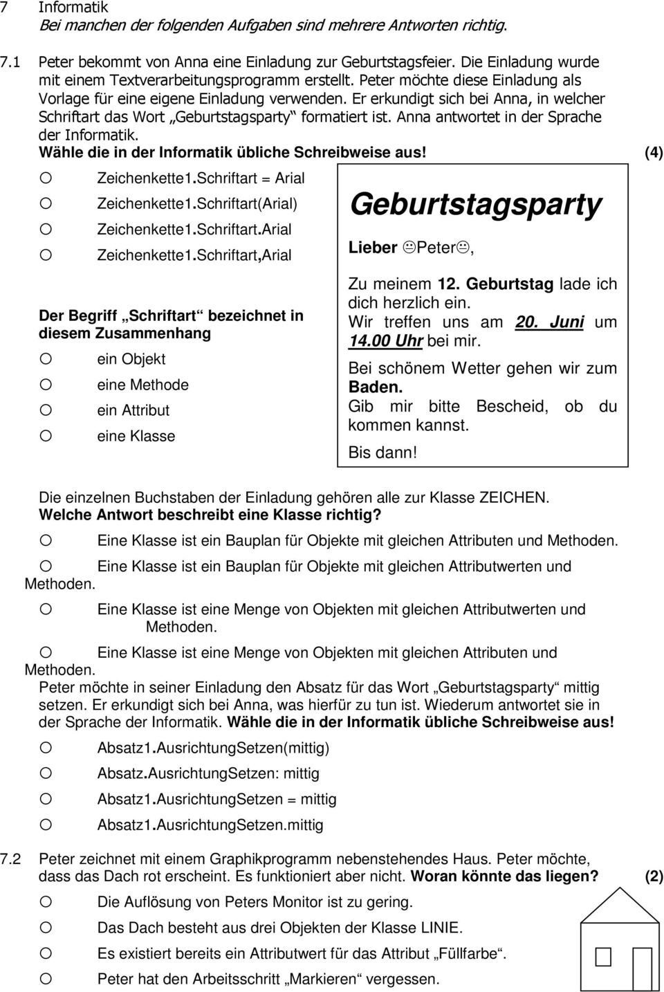 Er erkundigt sich bei Anna, in welcher Schriftart das Wort Geburtstagsparty formatiert ist. Anna antwortet in der Sprache der Informatik. Wähle die in der Informatik übliche Schreibweise aus!