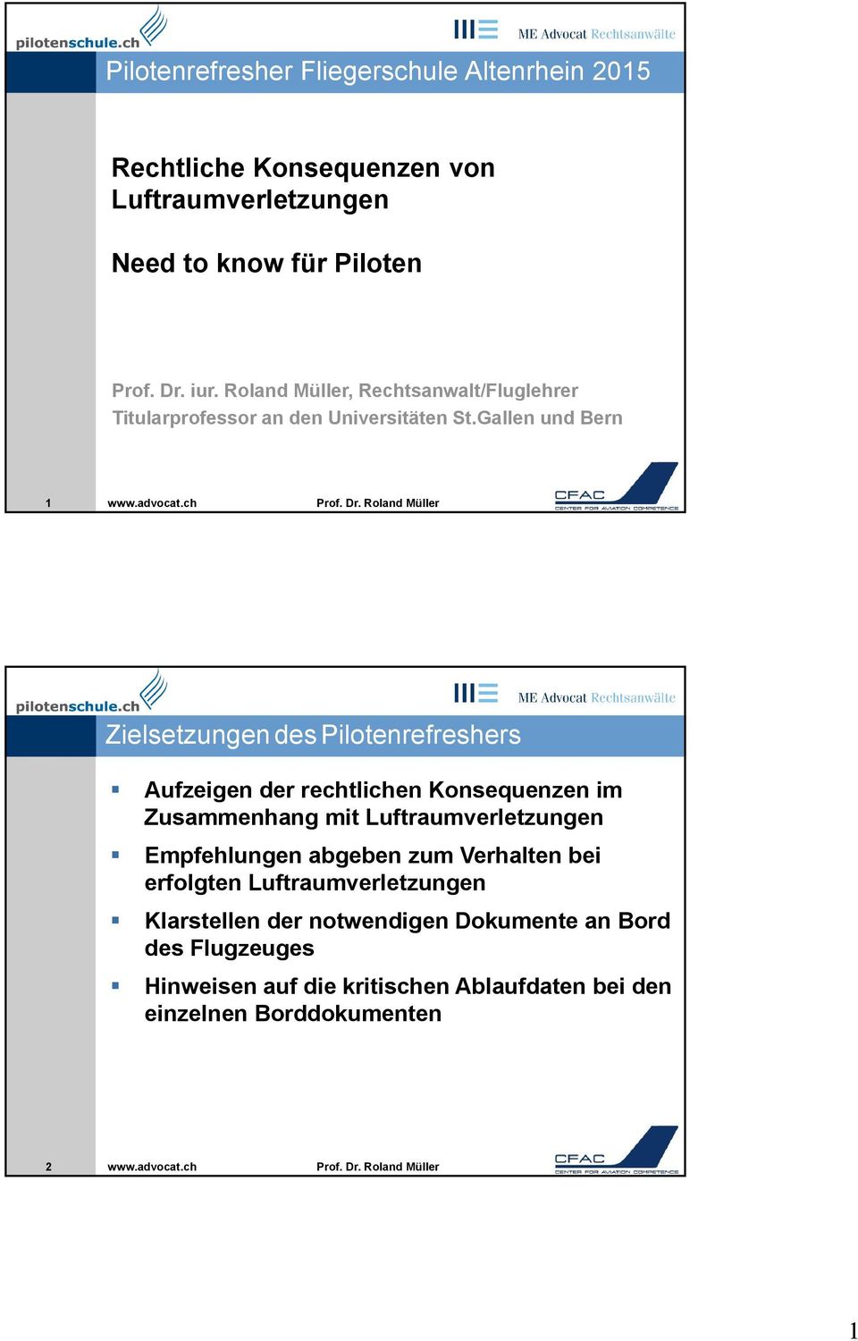 Roland Müller Zielsetzungen des Pilotenrefreshers Aufzeigen der rechtlichen Konsequenzen im Zusammenhang mit Luftraumverletzungen Empfehlungen abgeben zum