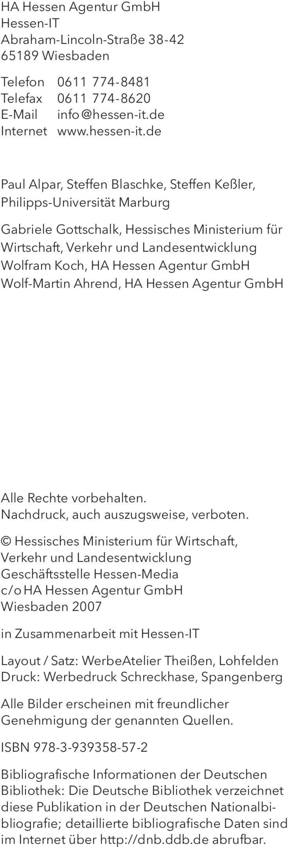 de Paul Alpar, Steffen Blaschke, Steffen Keßler, Philipps-Universität Marburg Gabriele Gottschalk, Hessisches Ministerium für Wirtschaft, Verkehr und Landesentwicklung Wolfram Koch, HA Hessen Agentur