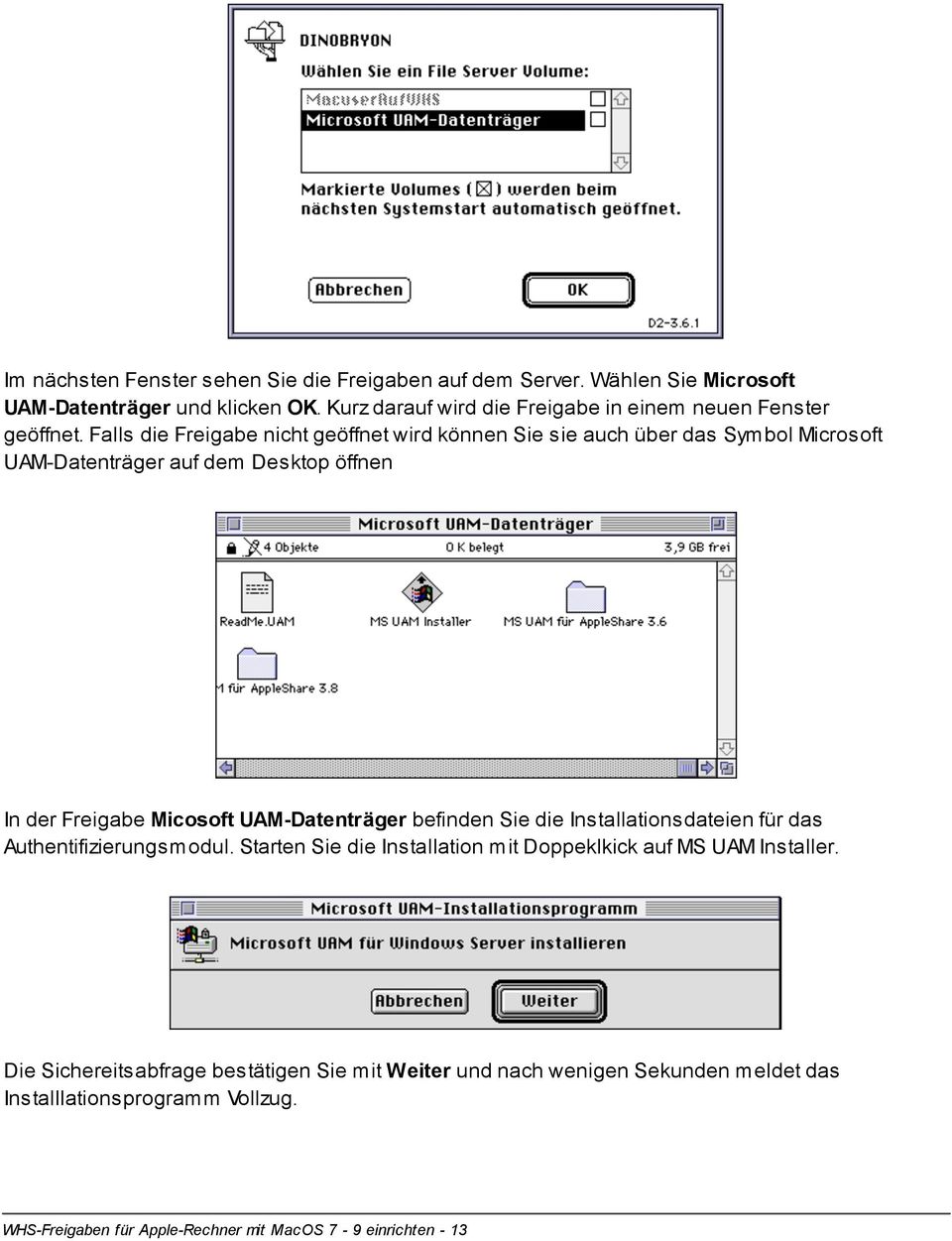 Falls die Freigabe nicht geöffnet wird können Sie sie auch über das Symbol Microsoft UAM-Datenträger auf dem Desktop öffnen In der Freigabe Micosoft UAM-Datenträger