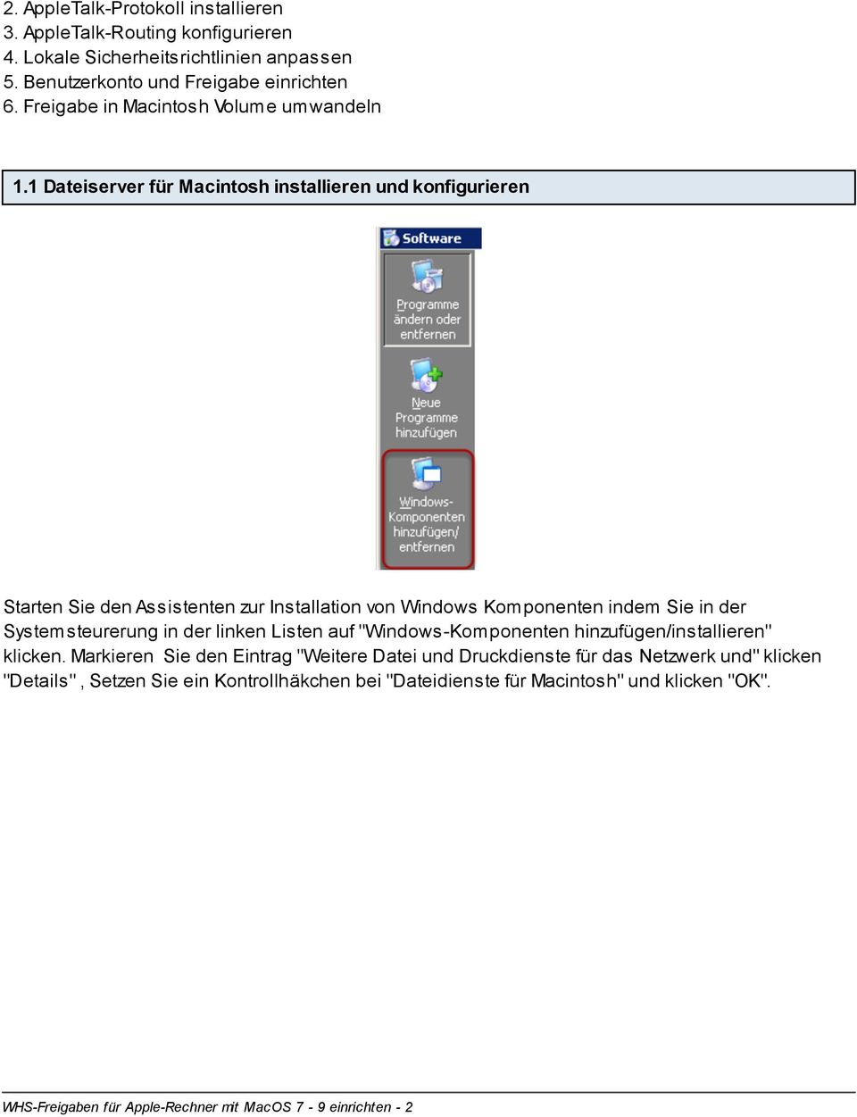 1 Dateiserver für Macintosh installieren und konfigurieren Starten Sie den Assistenten zur Installation von Windows Komponenten indem Sie in der Systemsteurerung in der