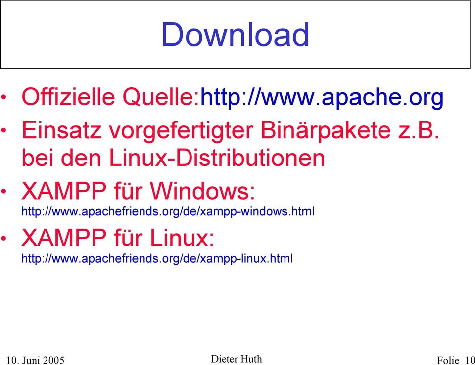 bei den Linux-Distributionen XAMPP für Windows: http://www.