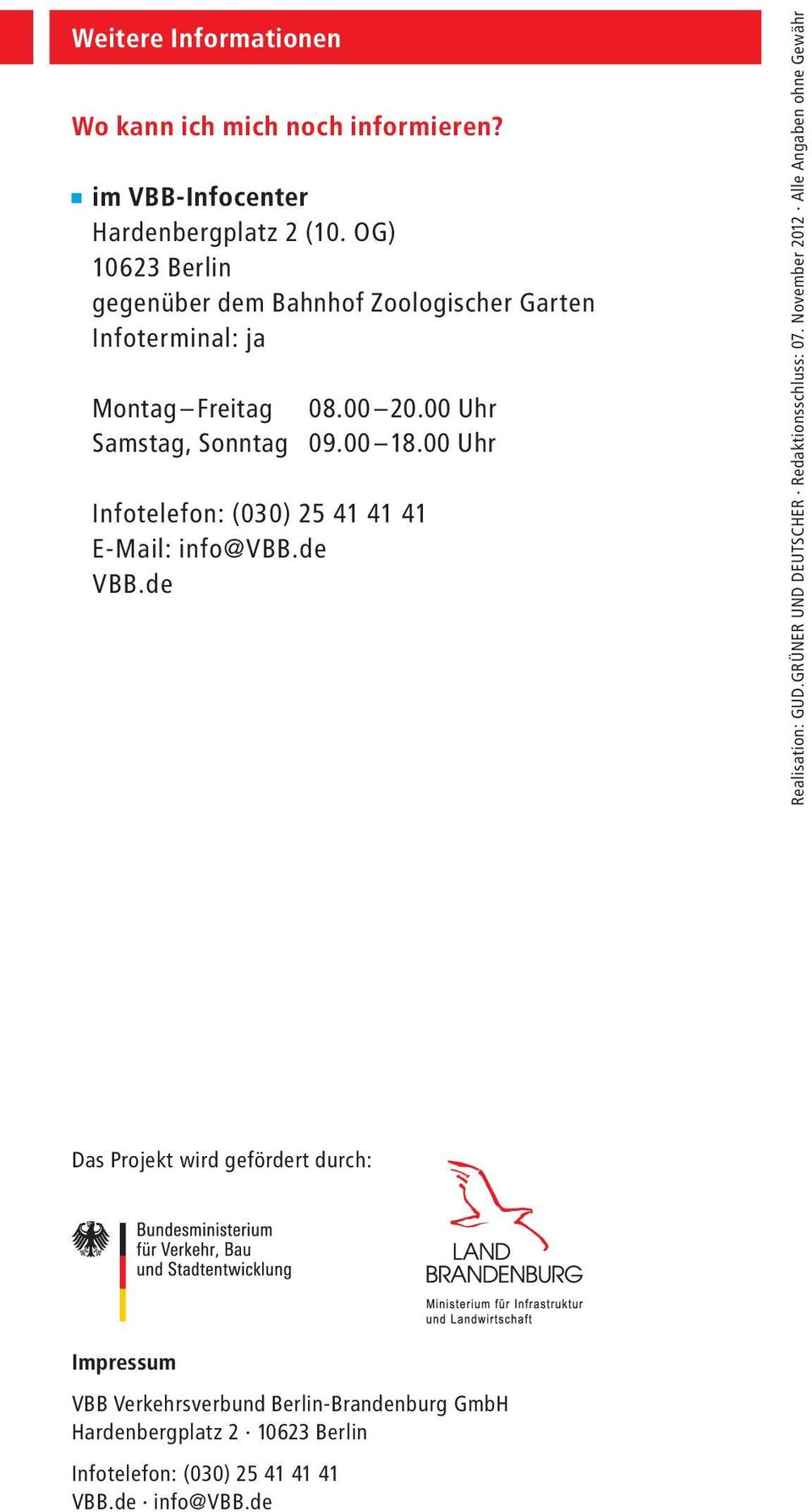 00 Uhr Infotelefon: (030) 25 41 41 41 E-Mail: info@vbb.de VBB.de Realisation: GUD.Grüner und Deutscher Redaktionsschluss: 07.