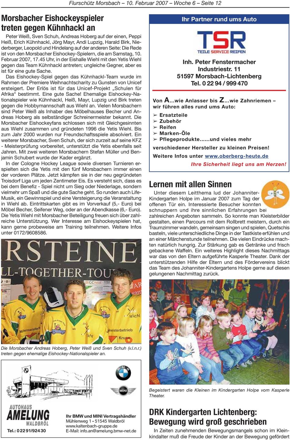 Birk, Niederberger, Leopold und Hindelang auf der anderen Seite: Die Rede ist von den Morsbacher Eishockey-Spielern, die am Samstag, 10. Februar 2007, 17.
