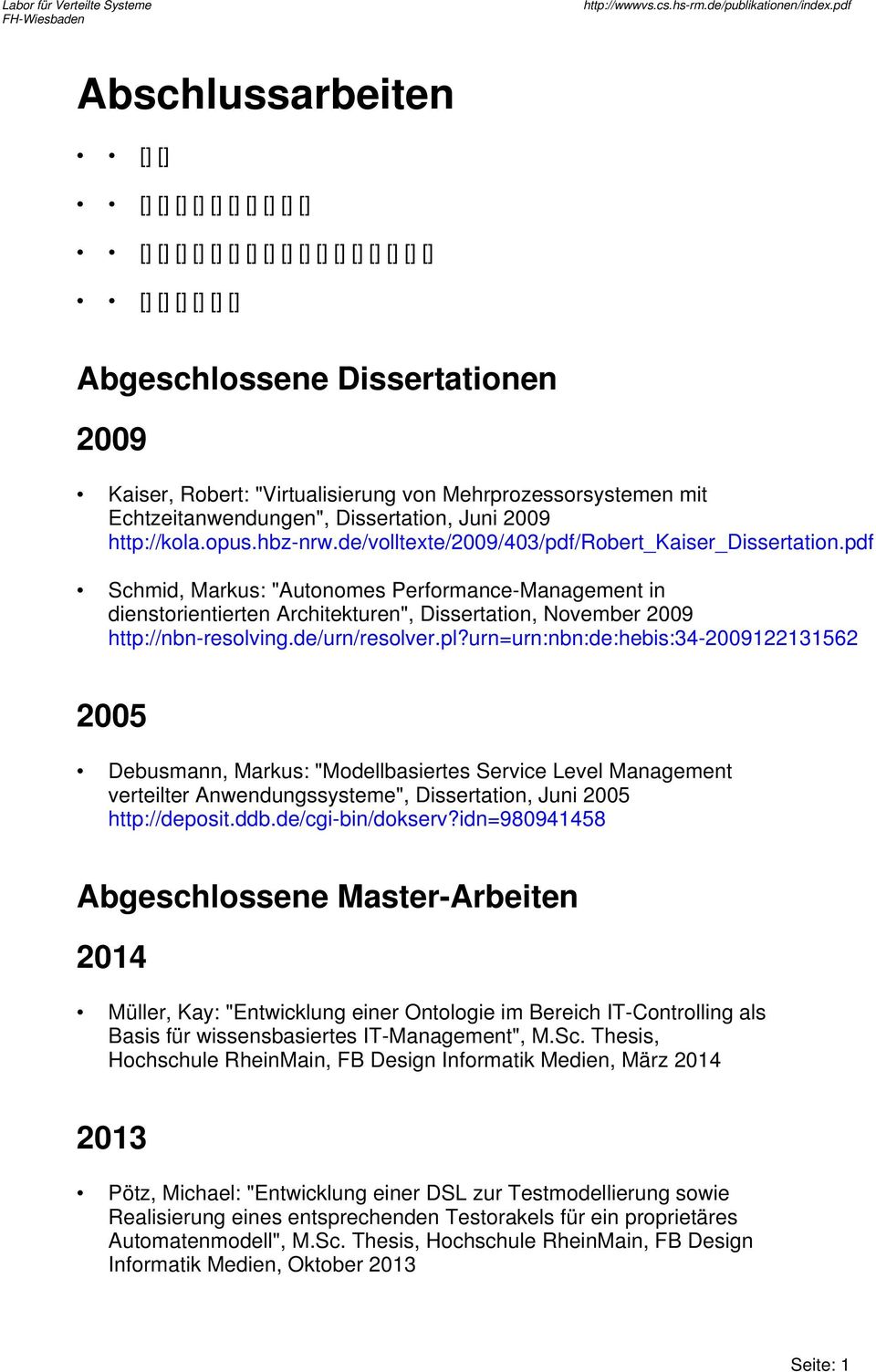 pdf Schmid, Markus: "Autonomes Performance-Management in dienstorientierten Architekturen", Dissertation, November 2009 http://nbn-resolving.de/urn/resolver.pl?