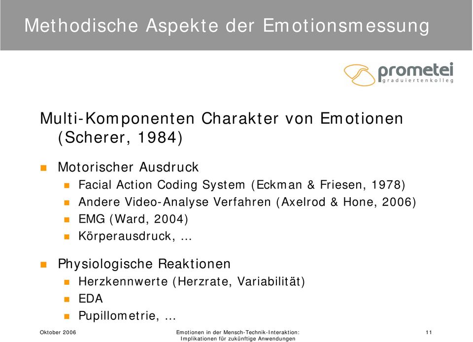 1978) Andere Video-Analyse Verfahren (Axelrod & Hone, 2006) EMG (Ward, 2004)