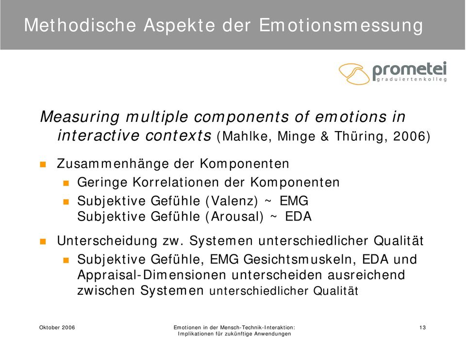 ~ EMG Subjektive Gefühle (Arousal) ~ EDA Unterscheidung zw.