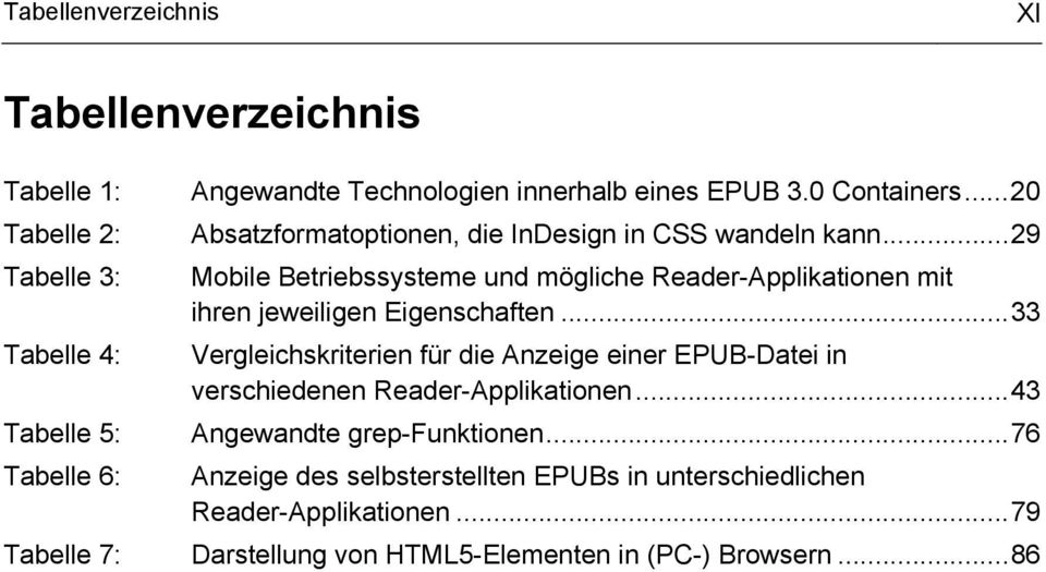 .. 29 Tabelle 3: Mobile Betriebssysteme und mögliche Reader-Applikationen mit ihren jeweiligen Eigenschaften.