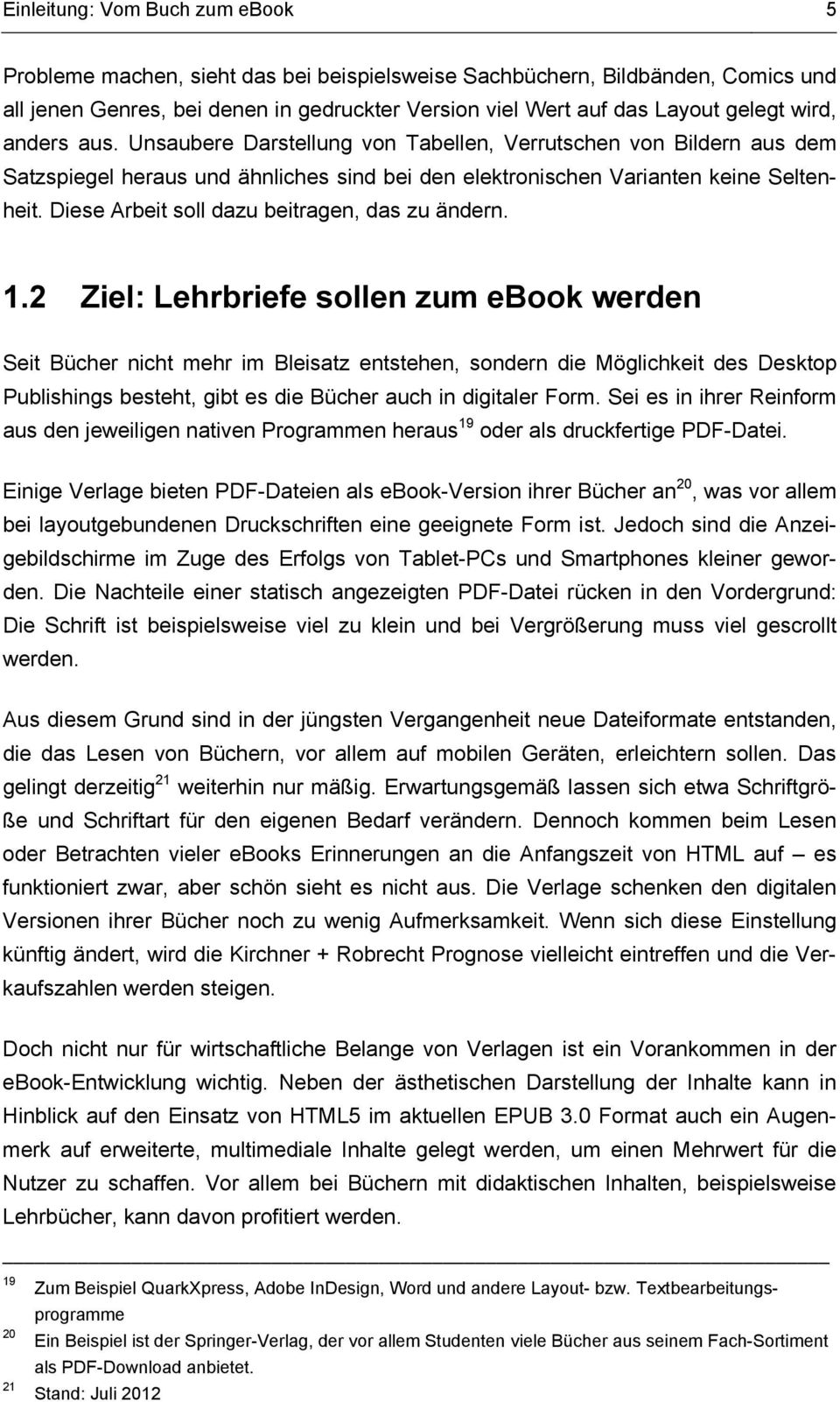 Diese Arbeit soll dazu beitragen, das zu ändern. 1.