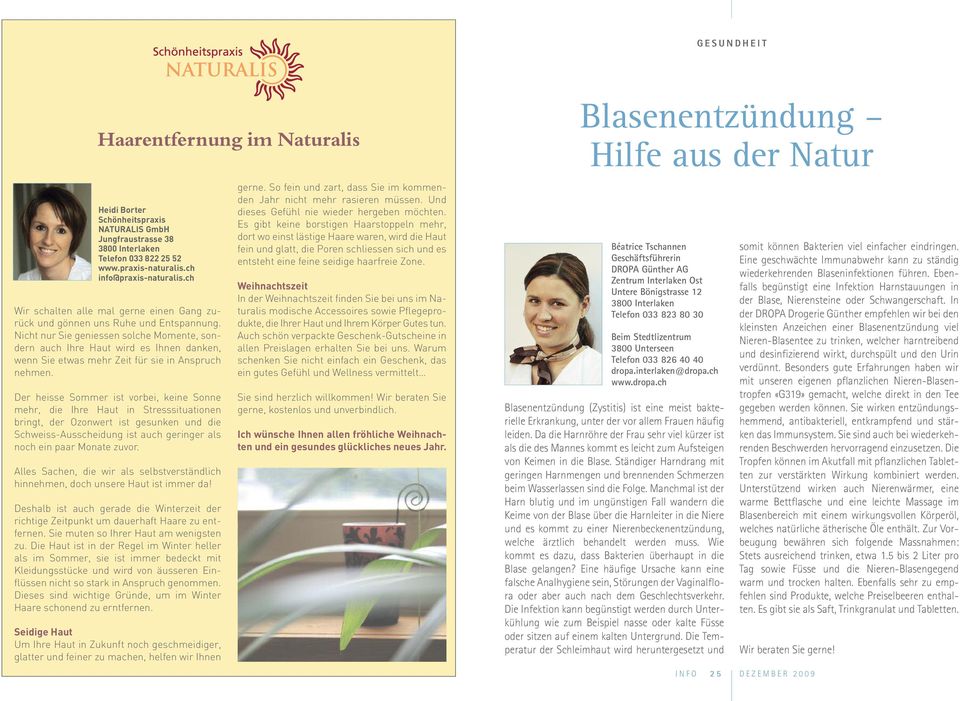 Dr hiss Sommr ist vorbi, kin Sonn mhr, di Ihr Haut in Strsssituationn bringt, dr Ozonwrt ist gsunkn und di Schwiss-Ausschidung ist auch gringr als noch in paar Monat zuvor.