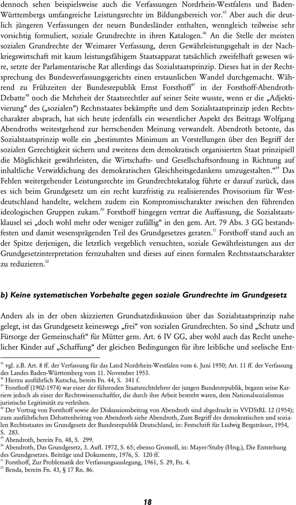 46 An die Stelle der meisten sozialen Grundrechte der Weimarer Verfassung, deren Gewährleistungsgehalt in der Nachkriegswirtschaft mit kaum leistungsfähigem Staatsapparat tatsächlich zweifelhaft