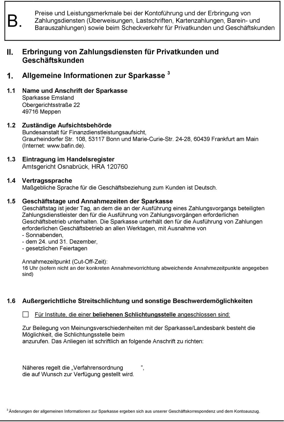 108, 53117 Bonn und Marie-Curie-Str. 24-28, 60439 Frankfurt am Main (Internet: www.bafin.de). 1.3 Eintragung im Handelsregister Amtsgericht Osnabrück, HRA 120760 1.