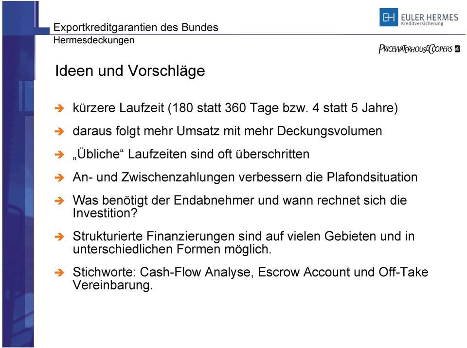 Zwischenzahlungen verbessern die Plafondsituation Was benötigt der Endabnehmer und wann rechnet sich die Investition?