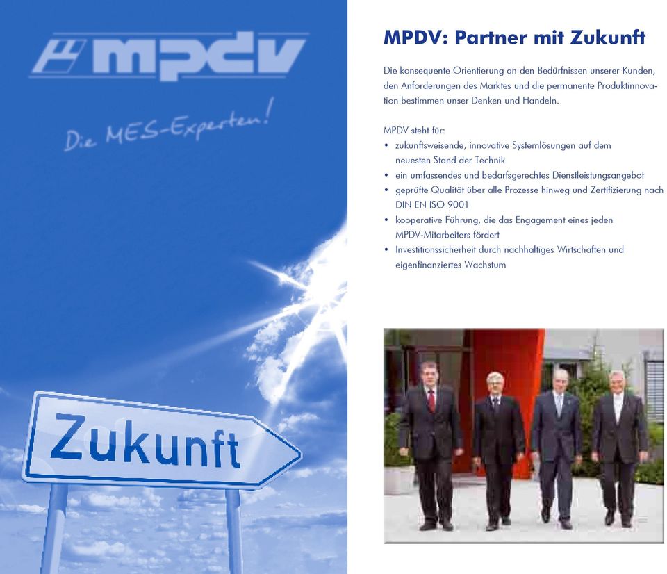 MPDV steht für: zukunftsweisende, innovative Systemlösungen auf dem neuesten Stand der Technik ein umfassendes und bedarfsgerechtes