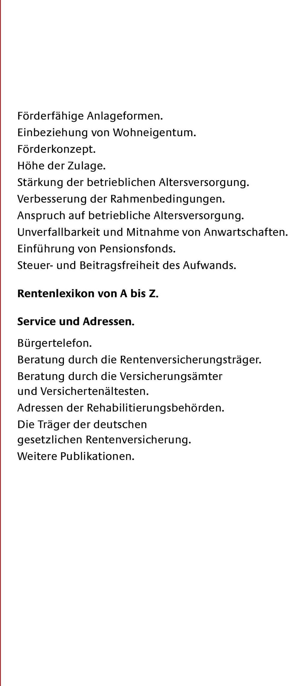 Einführung von Pensionsfonds. Steuer- und Beitragsfreiheit des Aufwands. Rentenlexikon von A bis Z. Service und Adressen. Bürgertelefon.