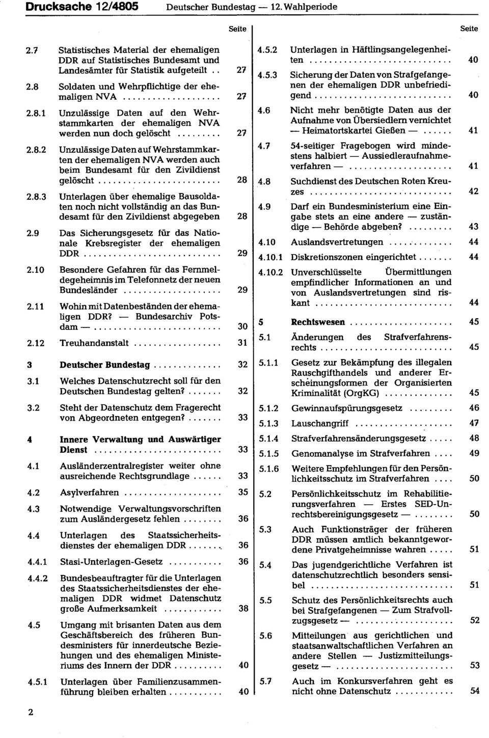 8.3 Unterlagen über ehemalige Bausoldaten noch nicht vollständig an das Bundesamt für den Zivildienst abgegeben 28 2.9 Das Sicherungsgesetz für das Na tio nale Krebsregister der ehemaligen DDR 29 2.